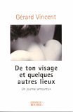 De ton visage et quelques autres lieux : Un journal amoureux