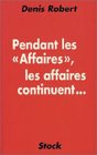 Pendant les affaires, les affaires continuent