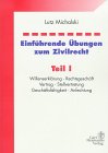 Download Einführende Übungen zum Zivilrecht, Tl.1, Willenserklärung, Rechtsgeschäft, Vertrag, Stellvertretung, Geschäftsfähigkeit, Anfechtung