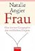 Frau: Eine intime Geographie des weiblichen Körpers by 