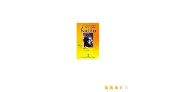 Der Historische Buddha Amazon De Schumann Hans Wolfgang Bucher The times, life and teachings of the founder of buddhism. amazon de