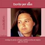  Escrito por ellas (audiolibro). antologia de poesias en lengua castellana escrita por mujeres: Antologia De Poesias En Langua Castellana Escritas Por Mujeres - Siglos XV Al XIX