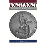 Honest Money: The Biblical Blueprint for Money and Banking