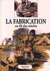 La fabrication au fil des siècles