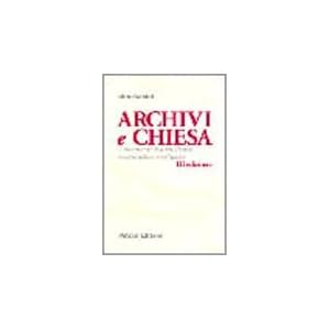 Archivi e Chiesa. Lineamenti di archivistica ecclesiastica