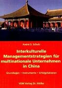 Interkulturelle Managementstrategien für multinationale Unternehmen in China: Grundlagen, Instrumente, Erfolgsfaktoren