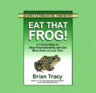 Eat That Frog!: 21 Great Ways to Stop Procrastinating and Get More Done in Less Time by 