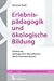 Produktbild Erlebnispädagogik und ökologische Bildung: Förderung ökologischen Bewusstseins durch Outward Bound