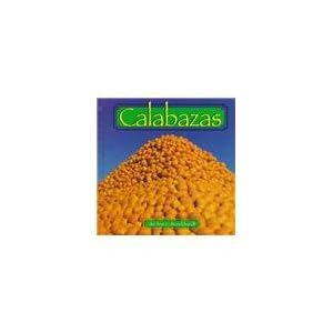 Calabazas: Pumpkins (Early-Reader Science. Foods.)