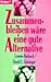 Zusammenbleiben wäre eine gute Alternative (Knaur Taschenbücher. Praxis Leben Lernen) by 