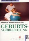 Download Geburtsvorbereitung: Ein Handbuch für werdende Mütter und Väter Download Geburtsvorbereitung: Ein Handbuch für werdende Mütter und Väter