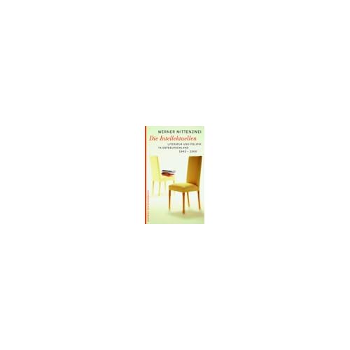 [PDF] Download Die Intellektuellen: Literatur und Politik in Ostdeutschland 1945 bis 2000 Kostenlos