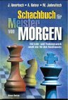 Schachbuch für Meister von Morgen. Der Weg zum Erfolg Schachbuch für Meister von Morgen. Der Weg zum Erfolg