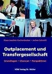 Outplacement und Transfergesellschaft: Grundlagen, Chancen, Perspektiven