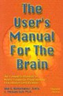 The User's Manual For The Brain Volume 1: The Complete Manual for Neuro-Linguistic Programming practitioner Certification by Bob Bodenhamer, Michael Hall