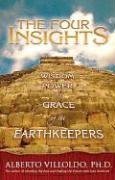 The Four Insights: Wisdom, Power, And Grace of the Earthkeepers