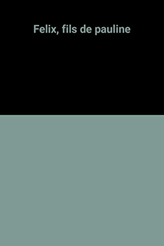 couverture de : F&eacute;lix, fils de Pauline