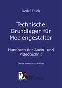 Technische Grundlagen für Mediengestalter: Handbuch der Audio- und Videotechnik