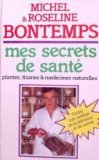 Mes secrets de santé par les plantes, tisanes et médecines naturelles Mes secrets de santé par les plantes, tisanes et médecines naturelles