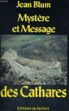 Mystère et message des Cathares Mystère et message des Cathares