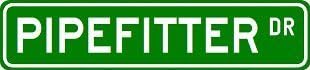 Pipefitter Street Sign ~ Custom Street Sign 4"x18" Aluminum