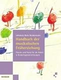 Handbuch der musikalischen Früherziehung: Theorie und Praxis für die Arbeit in Kindertageseinrichtungen by 