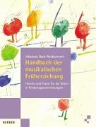 Handbuch der musikalischen Früherziehung: Theorie und Praxis für die Arbeit in Kindertageseinrichtungen