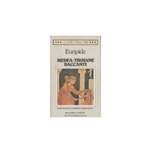 Medea-Troiane-Baccanti. Ediz. bilingue Medea-Troiane-Baccanti. Ediz. bilingue