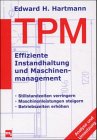 TPM ( Total Productive Maintenance). Effiziente Instandhaltung und Maschinenmanagement by 