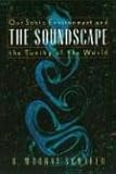 The Soundscape: Our Sonic Environment and the Tuning of the World by 