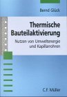 Preisvergleich Produktbild Thermische Bauteilaktivierung: Nutzen von Umweltenergie und Kapillarrohren
