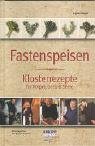 Download Fastenspeisen. Klosterrezepte für Körper, Geist & Seele Download Fastenspeisen. Klosterrezepte für Körper, Geist & Seele