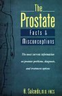 The Prostate: Facts and Misconceptions: Facts and Misconceptions/the Most Current Information on Prostate Problems, Diagnosis, and Treatment Options by H. Salcedo (1994-05-06)