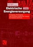 Image de Elektrische Energieversorgung: Erzeugung, Übertragung und Verteilung elektrischer Energie für Studium und Praxis