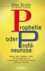 Prophetie oder Profilneurose. Wie die Gabe der Prophetie in unseren Gemeinden reifen kann by