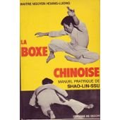 La Boxe chinoise : Manuel pratique de shao-lin-ssu La Boxe chinoise : Manuel pratique de shao-lin-ssu