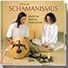 Schamanismus: Kraftorte, Rituale, Seelenreisen by 
