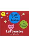 How to Re-Spark & Keep Chemistry in Your Relationship Forever: Make It Last
