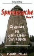 Spurensuche, Bd.7, Zeugnisse aus Stein, Eisen, Stahl, Beton