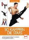 Download So kämpfen die Stars: Die besten Kampfsporttechniken zum Selbsttraining Download So kämpfen die Stars: Die besten Kampfsporttechniken zum Selbsttraining