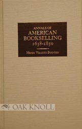 Annals of American Bookselling, 1638-1850 (Oak Knoll series on the history of the book)