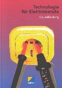Preisvergleich Produktbild Technologie für Elektroberufe: Grundbildung. Lehr- / Fachbuch