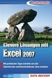 Auf die Schnelle: Clevere Lösungen mit Excel 2007: Mit praktischen Tipps schneller ans Ziel. Zahlenformate und Rechenfunktionen clever einsetzen by 