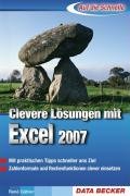 Auf die Schnelle: Clevere Lösungen mit Excel 2007: Mit praktischen Tipps schneller ans Ziel. Zahlenformate und Rechenfunktionen clever einsetzen