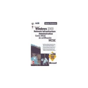 Microsoft Windows 2000 Network infraestructure administration curso oficial de certificación MCSE