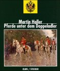 Download Pferde unter dem Doppeladler: Das Pferd als Kulturträger im Reiche der Habsburger