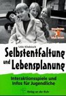Selbstentfaltung und Lebensplanung. Interaktionsspiele und Infos für Jugendliche