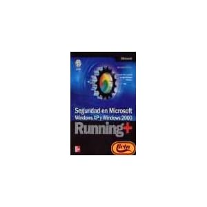 Guía completa de seguridad en Microsoft Windows XP y Microsoft Windows 2000 Running +
