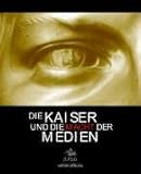 Die Kaiser und die Macht der Medien by
