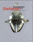 Download Gladiatoren und Caesaren: Die Macht der Unterhaltung im antiken Rom